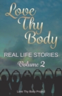 Image for Love Thy Body : Real Life Stories Volume 2