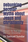 Image for Debunking Secular Myths about Jesus and Christianity
