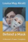 Image for Behind a Mask : a Woman&#39;s Power: Complete