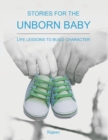 Image for Stories for the Unborn Baby : Life Lessons to Build Character