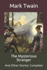 Image for The Mysterious Stranger : And Other Stories: Complete
