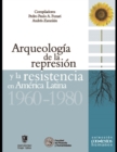 Image for Arqueologia de la represion y la resistencia en America Latina : 1960 - 1980