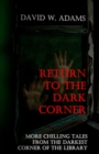 Image for Return to the Dark Corner : More chilling tales from the darkest corner of the library