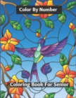 Image for Color By Number Coloring Book For Senior : Beautiful Simple Designs for Seniors and Beginners ( Adult Coloring Books)