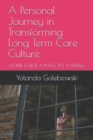 Image for A Personal Journey in Transforming Long Term Care Culture : Home Is Not a Place, Is a Feeling