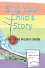 Image for Sing Your Child&#39;s Story : Parents As Modern Bards