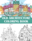 Image for old architecture coloring book : victorian houses, vintage homes, castles, mansions and a collection of other old buildings / Coloring Book Cities