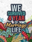 Image for We Survived 4 Year of Marriage Life : Happy 4th Anniversary Adult Coloring Book for Wife, Husband - 4th Wedding Anniversary Gifts for Couples, 4 Years Wedding Anniversary Gifts for Him, Her