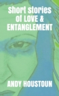 Image for Short stories of Love &amp; Entanglement