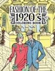 Image for Fashion of the 1920&#39;s Coloring Book : 24 detailed illustrations of The Jazz Age garments popular in the Roaring Twenties.