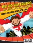 Image for The Big Superhero and best friend Jesus : Great coloring book for kids