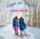Image for Cousins Forever - Cugine per sempre : ? bilingual children&#39;s book in Italian and English