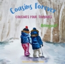 Image for Cousins Forever - Cousines pour toujours : ? bilingual children&#39;s book in French and English