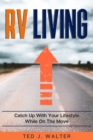 Image for RV Living : Catch Up With Your Lifestyle While On The Move