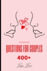 Image for Random Questions for Couples : 400+ Questions to Help You Draw Closer Together and Connect on A Deeper Level with Your Partner Have Fun with These Uncommon Questions for Couples