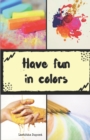 Image for Have fun in colors