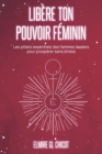 Image for Libere ton pouvoir feminin : Les piliers essentiels des femmes leaders pour prosperer sans stress