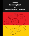 Image for Insect Colouring Book For Young German Learners : A delightful set of fun insects for children, who like colouring in and learning German