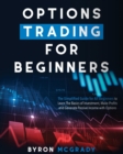 Image for Options Trading For Beginners : The Simplified Guide for All Beginners to Learn The Basics of Investment, Make Profits and Generate Passive Income with Options