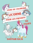 Image for Livre De Coloriage Licorne Pour Les Enfants : Cahier 90 Pages a Colorier - Grand Format - Livre de Coloriage Pour Les Enfants De 4 a 13 ans