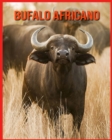 Image for Bufalo Africano : Libro per bambini Fatti sorprendenti e immagini sui Bufalo Africano
