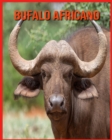 Image for Bufalo Africano : Immagini bellissime e fatti interessanti Libro per bambini sui Bufalo Africano