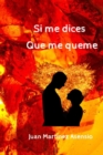 Image for Si me dices que me queme