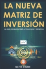 Image for La Nueva Matriz de Inversion : La Guia de Inversiones Actualizada y Definitiva