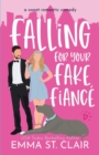 Image for Falling for Your Fake Fiance : a Sweet Romantic Comedy