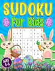Image for Sudoku for Kids 6-8 : Easter Sudoku Book for Children - 200 Sudoku Puzzles 4x4 6x6 9x9 Grids With Solutions