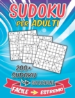 Image for Sudoku Per Adulti Da Facile A Estremo : Un Fantastico Libro Passatempo Per Adulti Con 200 di Giochi Sudoku Con Diversi Livelli Da Facile, Medio, Difficile A Diabolico. Con Soluzioni