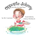 Image for Opposite Johnny (And Why He Liked Peas!)