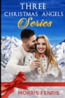 Image for Three Christmas Angels Series : A New Christian Romance