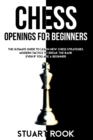Image for Chess Openings for Beginners : The Ultimate Guide to Learn New Chess Strategies. Modern Tactics to Break The Bank Even if You Are a Beginner
