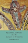 Image for Byzantine Aesthetics and the Concept of Symmetry
