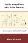 Image for Audio Amplifiers with Tube Preamp : Building Simple Circuits Yourself