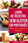 Image for Livro de Receitas Sem Gluten Em portugues/ Gluten Free Cookbook In Portuguese