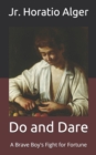 Image for Do and Dare : a Brave Boy&#39;s Fight for Fortune
