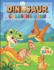 Image for DINOSAUR COLORING BOOK FOR Kids : Cute Dinosaur Coloring Book for Toddlers - Fun Children&#39;s Coloring Book for Boys &amp; Girls. Great Gift for Kids
