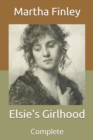 Image for Elsie&#39;s Girlhood : Complete