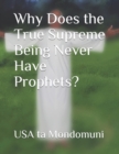Image for Why Does the True Supreme Being Never Have Prophets?