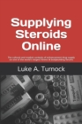 Image for Supplying Steroids Online : The cultural and market contexts of enhancement drug supply on one of the world&#39;s largest fitness &amp; bodybuilding forums
