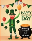Image for St Patrick&#39;s Day Activity Book for Kids : Coloring, Mazes, Word search for Toddler
