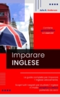 Image for Imparare Inglese : La guida completa per imparare l&#39; inglese velocemente. Scopri tutti i segreti per studiare l&#39; inglese in modo semplice e veloce partendo da zero! Contiene grammatica ed esercizi!