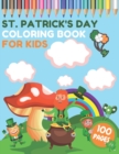 Image for St. Patrick&#39;s Day Coloring Book For Kids : A Fun Kid Coloring Book For Saint Patrick&#39;s Day Learning All Ages Boys Girls Happy Luck