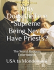Image for Why Does the True Supreme Being Never Have Priests? : The Worst Robbery Extortionists