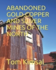Image for Abandoned Gold, Copper and Silver Mines of the North