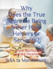Image for Why Does the True Supreme Being Never Have Helpers or Servants? : The Worst Psychopathic Liars and Deceivers