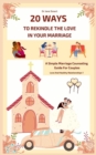 Image for 20 Ways To Rekindle The Love In Your Marriage : A simple marriage counseling guide for couples
