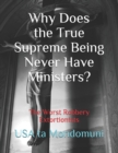 Image for Why Does the True Supreme Being Never Have Ministers? : The Worst Robbery Extortionists